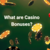 What are Casino Bonuses