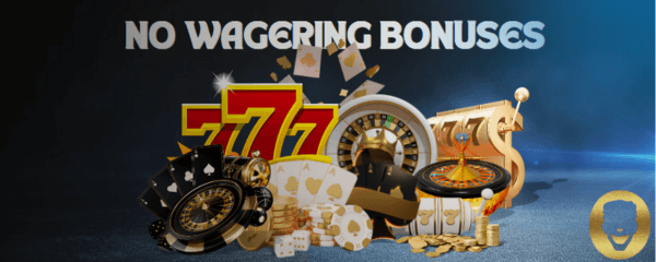 No Wagering Bonuses
