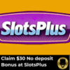 Claim Your $30 Free No Deposit Bonus at SlotsPlus Casino!