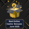 Best Casino Bonus Offers June 2025