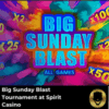 Big Sunday Blast Tournament – Win a Share of $30,000 at Spirit Casino!